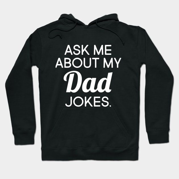 Ask Me About My Dad Jokes Hoodie by WeekendRiches